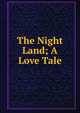 The Night Land; A Love Tale, 