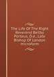The Life Of The Right Reverend Beilby Porteus, D.d., Late Bishop Of London microform, 