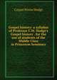Gospel history: a syllabus of Professor C.W. Hodge's Gospel history . for the use of students of the Middle Class in Princeton Seminary, Caspar Wistar Hodge 