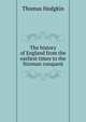 The history of England from the earliest times to the Norman conquest, Thomas Hodgkin 