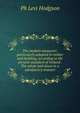 The modern measurer; particularly adapted to timber and building, according to the present standard of Ireland . The whole laid down in a satisfactory manner, Ph Levi Hodgson 