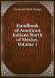 Handbook of American Indians North of Mexico, Volume 1, Hodge, Frederick Webb, 1864-1956. fmo 