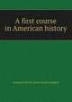 A first course in American history, Jeannette Rector. [from old cat Hodgdon 