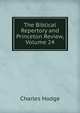 The Biblical Repertory and Princeton Review, Volume 24, Charles Hodge 
