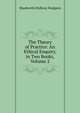 The Theory of Practice: An Ethical Enquiry, in Two Books, Volume 2, Hodgson Shadworth Hollway 
