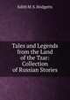 Tales and Legends from the Land of the Tzar: Collection of Russian Stories, Edith M. S. Hodgetts 