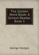 The Golden Word Book: A School Reader, Book 5, Hodges George 