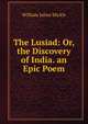 The Lusiad: Or, the Discovery of India. an Epic Poem, William Julius Mickle 