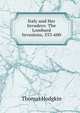 Italy and Her Invaders: The Lombard Invasions, 553-600, Thomas Hodgkin 