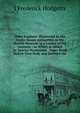 Older England: Illustrated by the Anglo-Saxon Antiquities in the British Museum in a Course of Six Lectures ; to Which Is Added by Special Permission . Paper Read Before That Body and Entitled the, J Frederick Hodgetts 