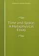 Time and Space: A Metaphysical Essay, Hodgson Shadworth Hollway 
