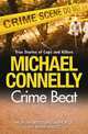 Crime Beat: Stories of Cops and Killers, Michael Connelly 