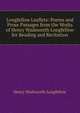 Longfellow Leaflets: Poems and Prose Passages from the Works of Henry Wadsworth Longfellow for Reading and Recitation, Henry Wadsworth Longfellow 