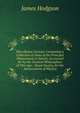 Miscellanea Curiosa: Containing a Collection of Some of the Principal Ph?nomena in Nature, Accounted for by the Greatest Philosophers of This Age: . Royal Society, for the Advancement of Physica, James Hodgson 