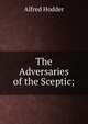 The Adversaries of the Sceptic;., Alfred Hodder 