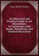 An Historical and Practical Guide to Art Illustration: In Connection with Books, Periodicals, and General Decoration, James Shirley Hodson 