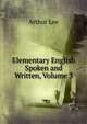 Elementary English Spoken and Written, Volume 3, Arthur Lee 