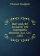 Italy and Her Invaders: The Ostrogothic Invasion, 476-535. 1885, Thomas Hodgkin 