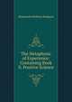 The Metaphysic of Experience: Containing Book Ii. Positive Science, Hodgson Shadworth Hollway 