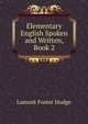 Elementary English Spoken and Written, Book 2, Lamont Foster Hodge 