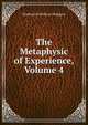 The Metaphysic of Experience, Volume 4, Hodgson Shadworth Hollway 