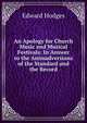 An Apology for Church Music and Musical Festivals: In Answer to the Animadversions of the Standard and the Record, Edward Hodges 