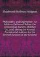 Philosophy and Experience: An Address Delivered Before the Aristotelian Society, October 26, 1885 (Being the Annual Presidential Address for the Seventh Session of the Society), Hodgson Shadworth Hollway 