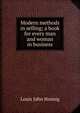 Modern methods in selling; a book for every man and woman in business, Louis John Hoenig 