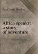 Africa speaks: a story of adventure ., Paul Louis Hoefler 