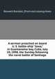 A sermon preached on board U. S. battle-ship "Iowa," in Guantanamo bay, Cuba, July 10, 1898, the Sunday following the naval battle of Santiago, Roswell Randall. [from old catalog Hoes 