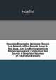 Nouvelle Biographie G?n?rale: Depuis Les Temps Les Plus Recul?s Jusqu'? Nos Jours, Avec Les Renseignements Bibliographiques Et L'indication Des Sources ? Consulter, Volumes 17-18 (French Edition), Hoefer 