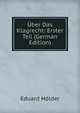 Uber Das Klagrecht: Erster Teil (German Edition), Eduard Holder 