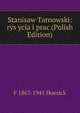 Stanisaw Tarnowski: rys ycia i prac (Polish Edition), F 1867-1941 Hoesick 