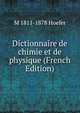 Dictionnaire de chimie et de physique (French Edition), M 1811-1878 Hoefer 