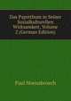 Das Papstthum in Seiner Sozialkulturellen Wirksamkeit, Volume 2 (German Edition), Paul Hoensbroech 