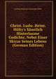 Christ. Ludw. Heinr. H?lty's S?mtlich Hinterlassne Gedichte, Nebst Einer Skizze Seines Lebens (German Edition), Ludwig Heinrich Christoph Holty 
