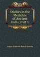 Studies in the Medicine of Ancient India, Part 1, August Friedrich Rudolf Hoernle 
