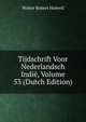 Tijdschrift Voor Nederlandsch Indie, Volume 53 (Dutch Edition), Wolter Robert Hoevell 