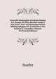 Nouvelle Biographie G?n?rale Depuis Les Temps Les Plus Recul?s Jusqu'? Nos Jours, Avec Les Renseignements Bibliographiques Et L'indication Des Sources ? Consulter, Volume 32 (French Edition), Hoefer 