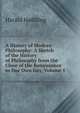 A History of Modern Philosophy: A Sketch of the History of Philosophy from the Close of the Renaissance to Our Own Day, Volume 1, Hoffding Harald 