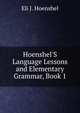 Hoenshel'S Language Lessons and Elementary Grammar, Book 1, Eli J. Hoenshel 
