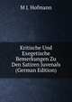 Kritische Und Exegetische Bemerkungen Zu Den Satiren Juvenals (German Edition), M J. Hofmann 