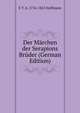 Der Marchen der Serapions Bruder (German Edition), E T. A. 1776-1822 Hoffmann 