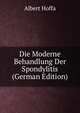 Die Moderne Behandlung Der Spondylitis (German Edition), Albert Hoffa 