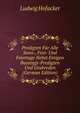 Predigten F?r Alle Sonn-, Fest- Und Feiertage Nebst Einigen Busstags-Predigten Und Grabreden (German Edition), Ludwig Hofacker 