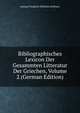 Bibliographisches Lexicon Der Gesammten Litteratur Der Griechen, Volume 2 (German Edition), Samuel Friedrich Wilhelm Hoffman 
