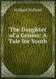 The Daughter of a Genius: A Tale for Youth, Hofland 