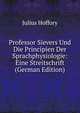 Professor Sievers Und Die Principien Der Sprachphysiologie: Eine Streitschrift (German Edition), Julius Hoffory 