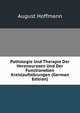 Pathologie Und Therapie Der Herzneurosen Und Der Functionellen Kreislaufst?rungen (German Edition), August Hoffmann 