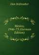 Mexico, 1946-73 (German Edition), Dan Hofstadter 